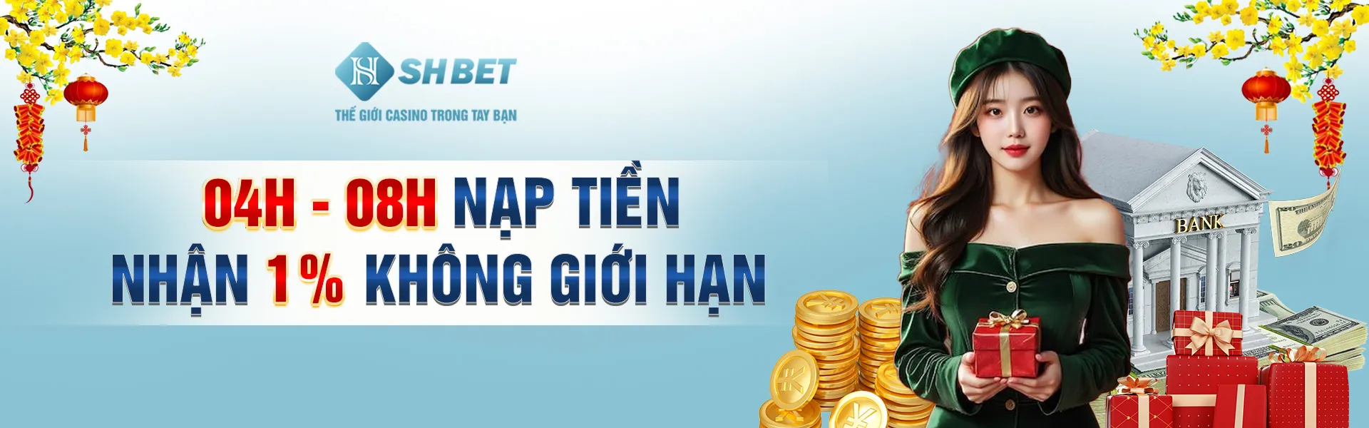 04H - 08H nạp tiền nhận 1% không giới hạn