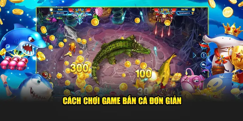 Cách chơi game bắn cá không hề làm khó thành viên