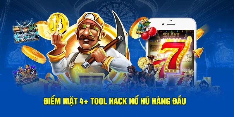 Điểm mặt 4+ tool hack nổ hũ hàng đầu
