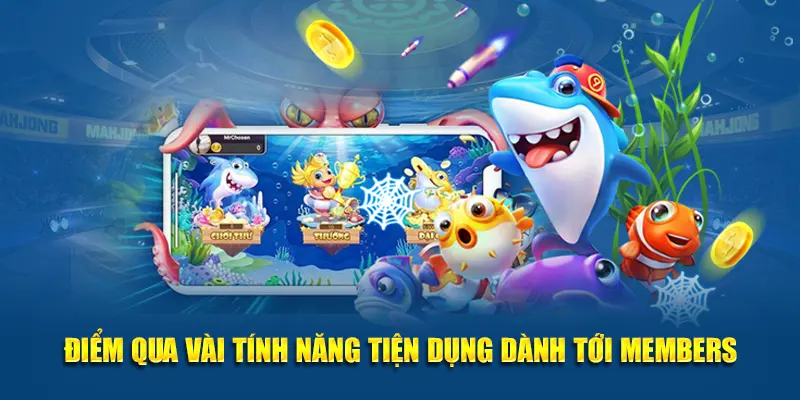 Điểm qua vài tính năng tiện dụng dành tới members