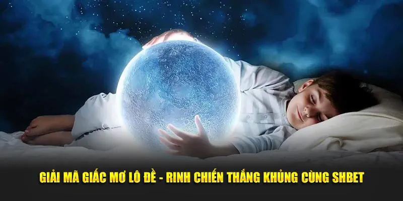 Giải Mã Giấc Mơ Lô Đề Shbet