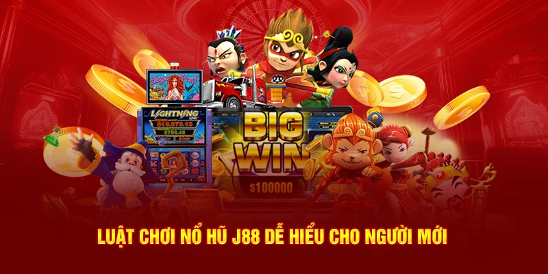 Luật chơi Nổ hũ J88 dễ hiểu i