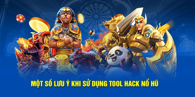 Lưu ý khi dùng tool hack nổ hũ 