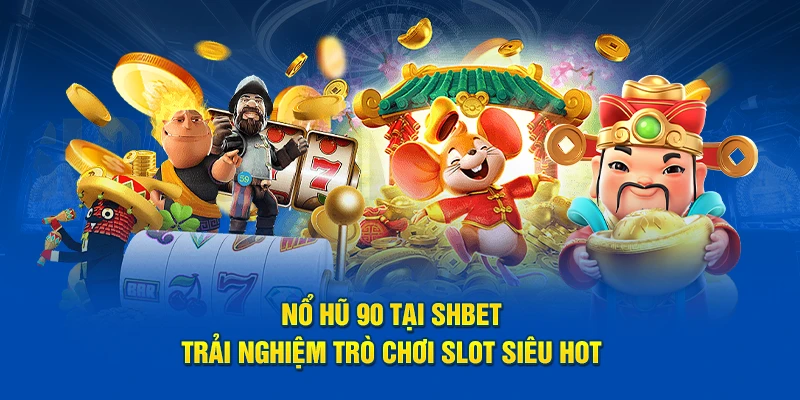 Nổ hũ 90 Shbet