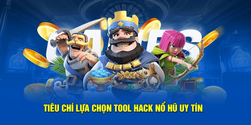 Cách lựa chọn tool hack nổ hũ uy tín