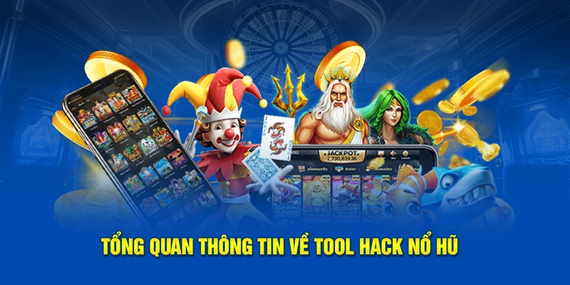 Tổng quan cơ bản về tool hack nổ hũ