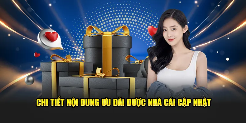 Chi tiết nội dung ưu đãi được nhà cái cập nhật