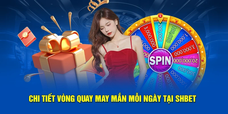 Chi tiết vòng quay may mắn mỗi ngày tại SHBET