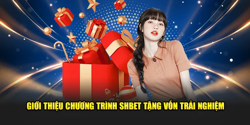 Giới thiệu chương trình SHBET tặng vốn trải nghiệm