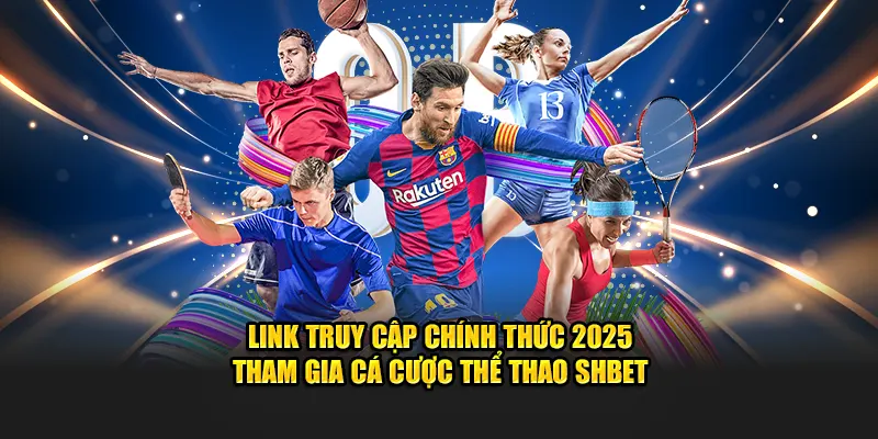 Link truy cập chính thức 2025 tham gia cá cược thể thao SHBET