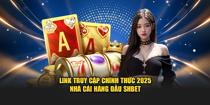 link truy cập chính thức 2025 SHBET