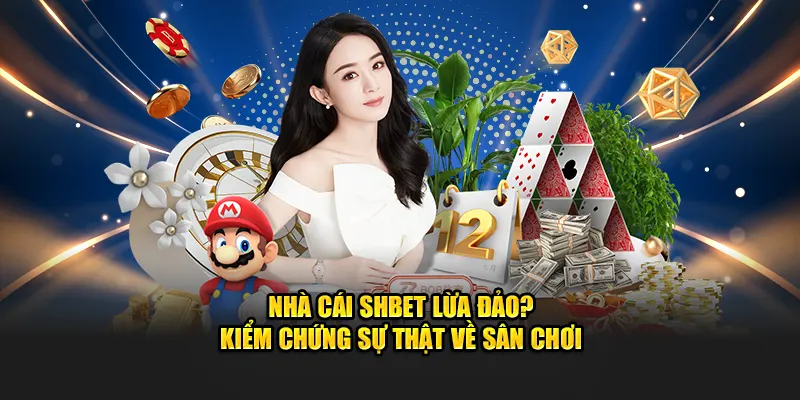 Nhà Cái SHBET Lừa Đảo?