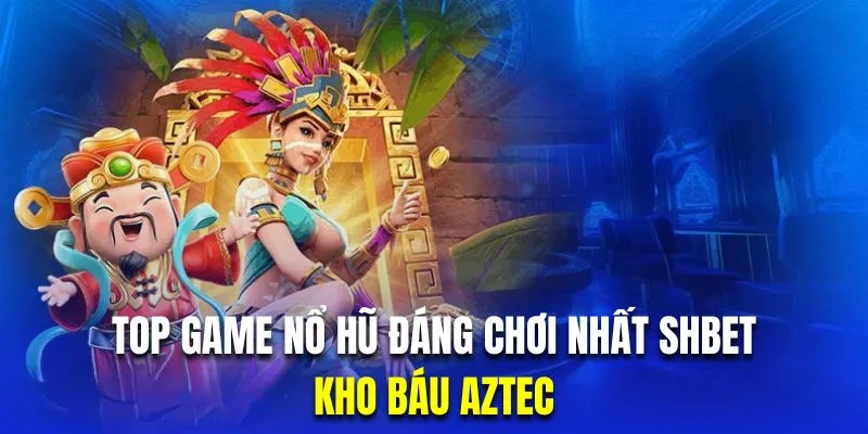 Chinh phục siêu phẩm quay slot Aztec với chủ đề đền cổ thần bí