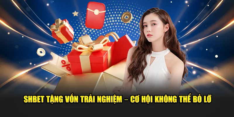 SHBET tặng vốn trải nghiệm