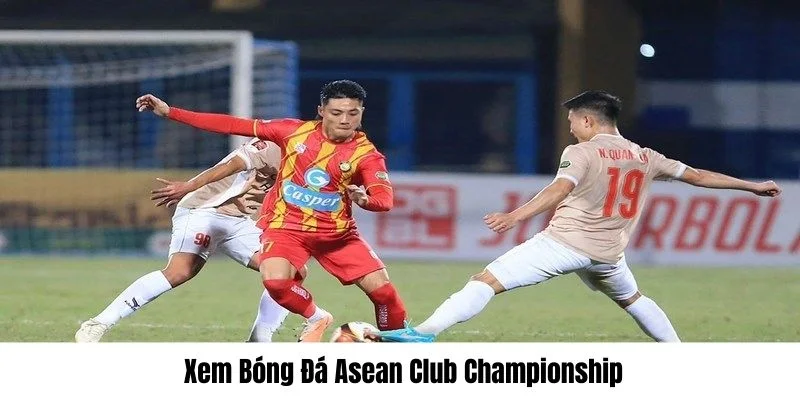 Xem trực tiếp Asean Club Championship 2025